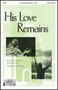 His Love Remains SATB choral sheet music cover